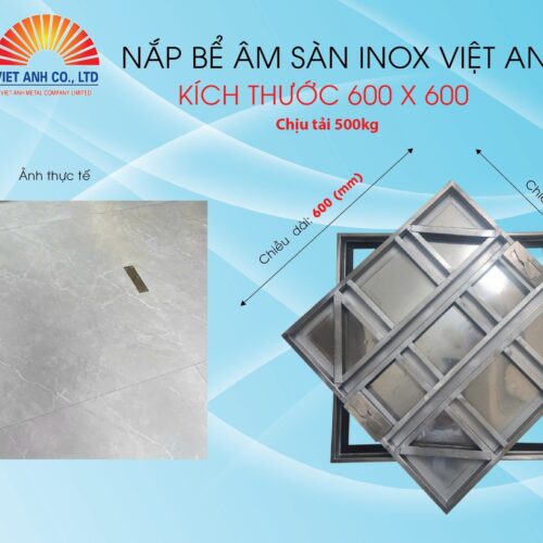 Nắp bể ngầm inox Việt Anh. KT 600X600. Chịu tải 500KG