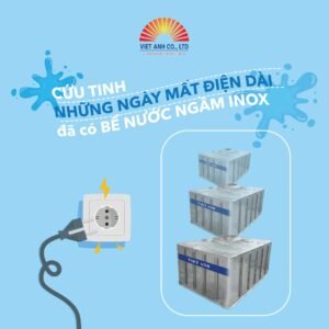 Cứu tinh những ngày mất điện - Bồn bể nước ngầm Inox