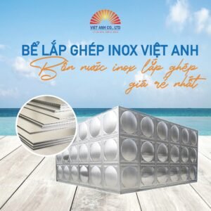 Bể lắp ghép inox Việt Anh - Bồn nước inox lắp ghép giá rẻ nhất