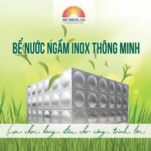 Bể nước ngầm inox thông minh-lựa chọn hàng đầu cho các công trình lớn