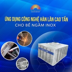 Ứng dụng công nghệ hàn lăn cao tần cho bể ngầm Inox