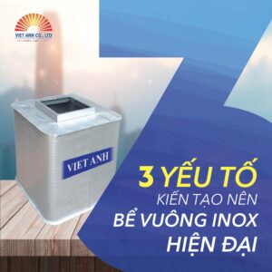 Ba phẩm chất chính của bể vuông inox hiện đại